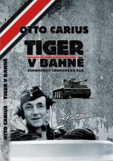 Otto Carius: Tiger v bahně - vzpomínky tankového esa -  Carius.cz