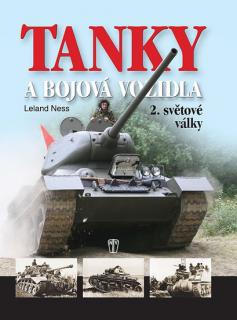 Tanky a bojová vozidla 2. světové války -  Leland Ness - Naše vojsko