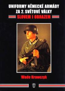 Uniformy německé armády za 2. sv. války - Wade Krawczyk -  Naše vojsko