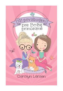 101 povzbudení pre Božie princezné