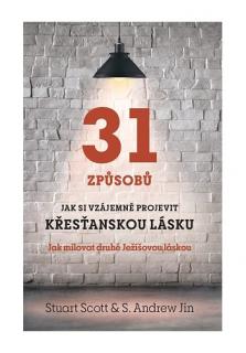 31 způsobů, jak si vzájemně projevit křesťanskou lásku (Jak milovat druhé Ježíšovou láskou)