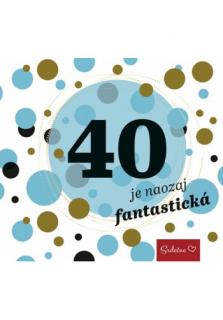 40 je naozaj fantastická