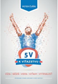 5 V k víťazstvu (Vízva | Vášeň | Viera | Vzťahy | vytrvalosť)