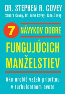 7 návykov dobre fungujúcich manželstiev (Ako urobiť vzťah prioritou v turbulentnom svete)