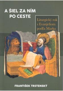 A šiel za ním po ceste (Liturgický rok s Evanjeliom podľa Marka)