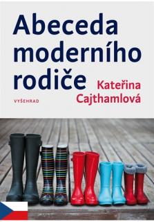 Abeceda moderního rodiče (Rady rodičům při výchově dětí v moderní společnosti)