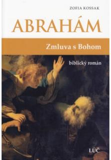 Abrahám - Zmluva s Bohom (Fascinujúci biblický román o začiatkoch židovstva!)