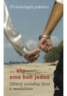 ... aby sme boli jedno (Zdravý sexuálny život v manželstve - 19 skutočných príbehov)