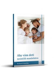 Aby vám deti nezničili manželstvo