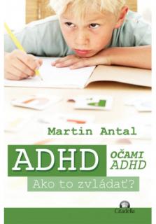 ADHD očami ADHD - Ako to zvládať?
