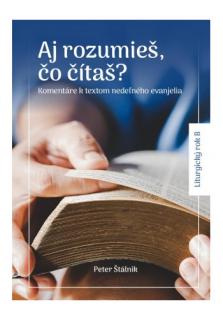 Aj rozumieš, čo čítaš? (Komentáre k textom nedeľného evanjelia - Liturgický rok B)