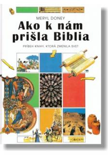 Ako k nám prišla Biblia (Príbeh knihy, ktorá zmenila svet)