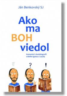 Ako ma Boh viedol (Komentár k Autobiografii sv. Ignáca z Loyoly)