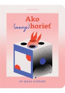 Ako (nevy)horieť (Budujte svojich šesť stien. Preventívne čítanie, ako (nevy)horieť.)