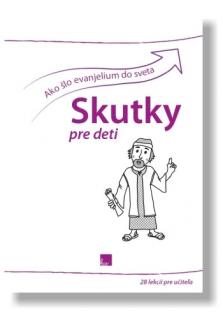 Ako šlo evanjelium do sveta / Skutky pre deti (28 lekcií pre učiteľa)