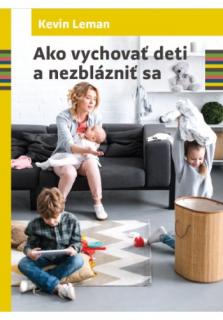 Ako vychovať deti a nezblázniť sa
