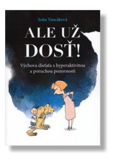 Ale už dosť! (Výchova dieťaťa s hyperaktivitou a poruchou pozornosti)