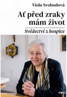 Ať před zraky mám život (Svědectví z hospice)