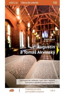Augustín a Tomáš Akvinský (122) (Spoznajme dve osobnosti, ktoré nám v dejinách kresťanstva zanechali vzácne svedectvo)