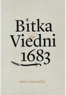 Bitka pri Viedni 1683 (III. vydanie) (Stret civilizácií kresťanského kríža a moslimského polmesiaca)