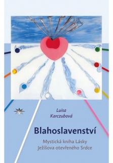 Blahoslavenství (Mystická kniha Lásky Ježíšova otevřeného Srdce)