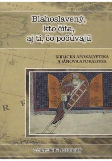 Blahoslavený, kto číta, aj tí, čo počúvajú (Biblická apokalyptika a Jánova apokalypsa)