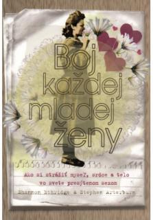 Boj každej mladej ženy (Ako si strážiť myseľ, srdce a telo vo svete presýtenom sexom)