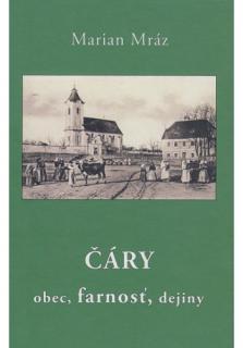 ČÁRY - obec, farnosť, dejiny (2. vydanie) (Druhé, doplnené vydanie)