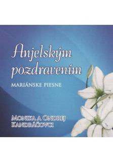 CD - Anjelským pozdravením (Mariánske piesne)
