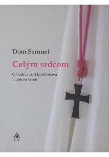 Celým srdcom (O budúcnosti kresťanstva v našom svete)