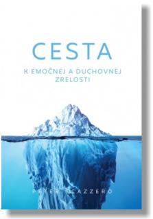 Cesta k emočnej a duchovnej zrelosti (Je nemožné byť duchovne zrelým človekom a pritom ostať emočne nezrelý)