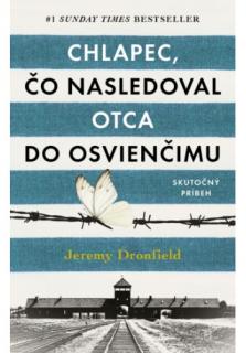 Chlapec, čo nasledoval otca do Osvienčimu (Skutočný príbeh)