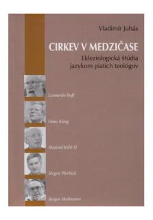 Cirkev v medzičase (Ekleziologická štúdia jazykom piatich teológov)