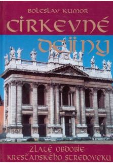 Cirkevné dejiny 3 (Zlaté obdobie kresťanského stredoveku)