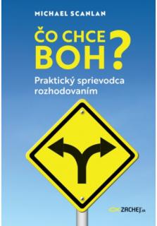 Čo chce Boh? (Praktický sprievodca rozhodovaním)