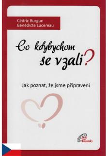 Co kdybychom se vzali? (Jak poznat, že jsme připraveni. Kniha pro přípravu snoubenců na manželství.)