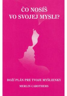 Čo nosíš vo svojej mysli? (Boží plán pre tvoje myšlienky)