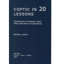 Coptic in 20 Lessons (Introduction to Sahidic Coptic With Exercises &amp; Vocabularies)