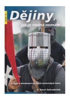 Dějiny, jak je možná neznáte (10 mýtů o křesťanství ve světle historických faktů)