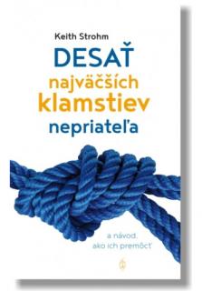 Desať najväčších klamstiev nepriateľa (A návod, ako ich premôcť)