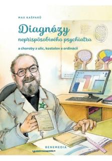 Diagnózy neprispôsobivého psychiatra (a choroby z ulíc, kostolov a ordinácií)