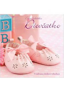 Dievčatko - Naše bábätko (S tradičnými detskými riekankami)