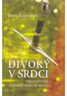 Divoký v srdci (Objavovanie tajomstva duše muža)