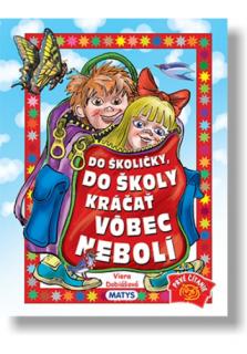 Do školičky, do školy kráčať vôbec nebolí