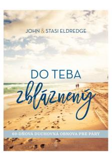 Do teba zbláznený (60-dňová duchovná obnova pre páry)