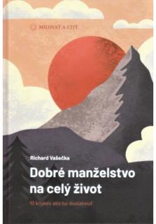 Dobré manželstvo na celý život (10 krokov ako ho dosiahnuť)