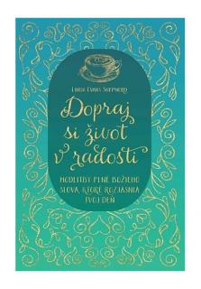 Dopraj si život v radosti (Modlitby plné Božieho slova, ktoré rozjasnia tvoj deň)