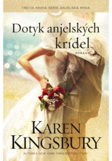 Dotyk anjelských krídel (Tretia kniha série Anjelská misia)