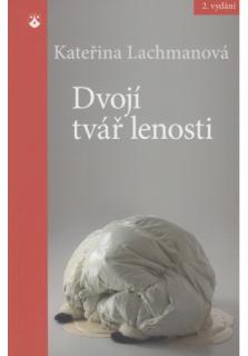 Dvojí tvář lenosti (Zrcadlo pro lenochy klasické i notoricky přetížené)
