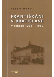 Františkáni v Bratislave v rokoch 1238 - 1950